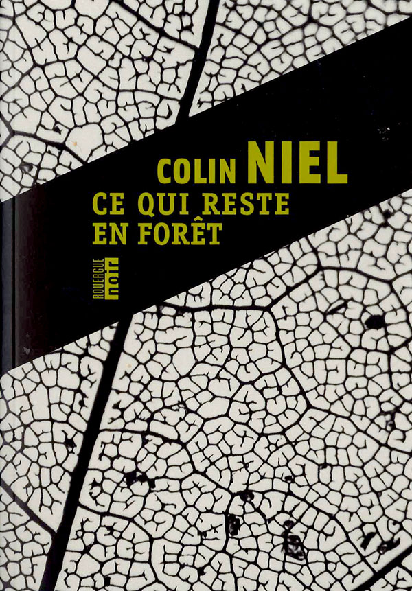 Ce qui reste en forêt : éd. Rouergue, Colin Niel 2013, 336 p. POLICIER