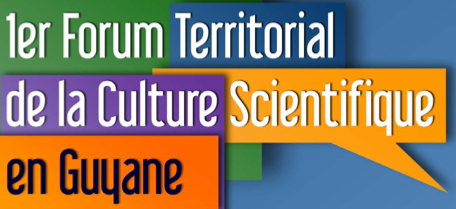 Forum : de la culture scientifique en Guyane