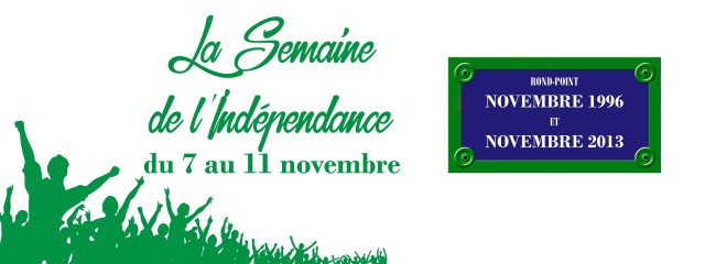 Semaine de l'indépendance : 20 ans des événements de 1996 et les 3 ans de novembre 2013.